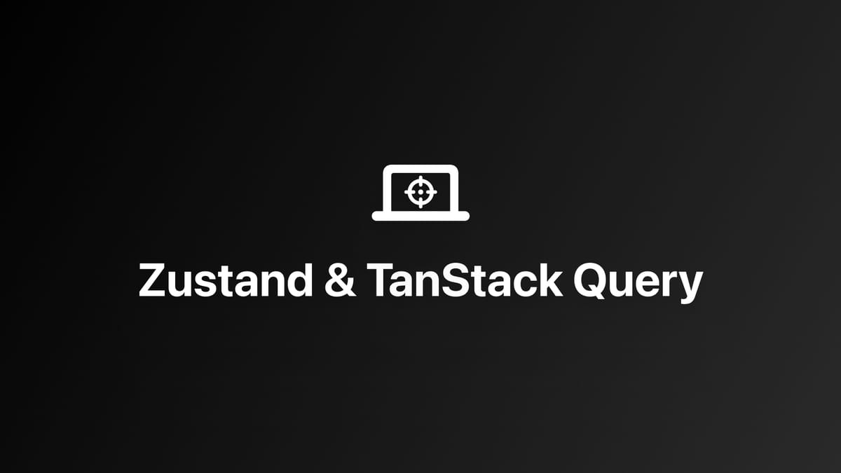 React｜使用 Zustand + TanStack Query 进行状态管理