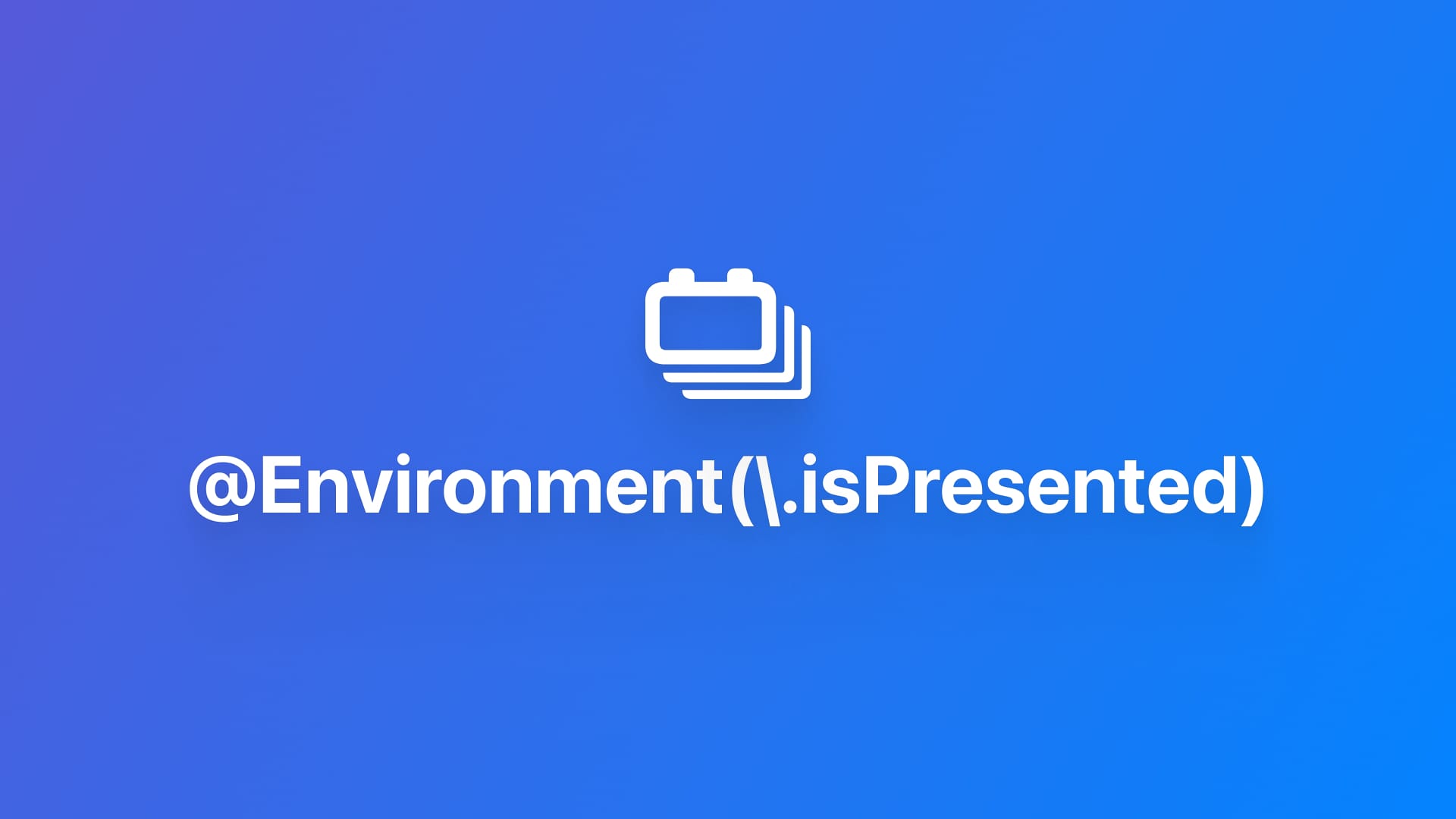 Environment｜使用 isPresented 获取模态窗口状态