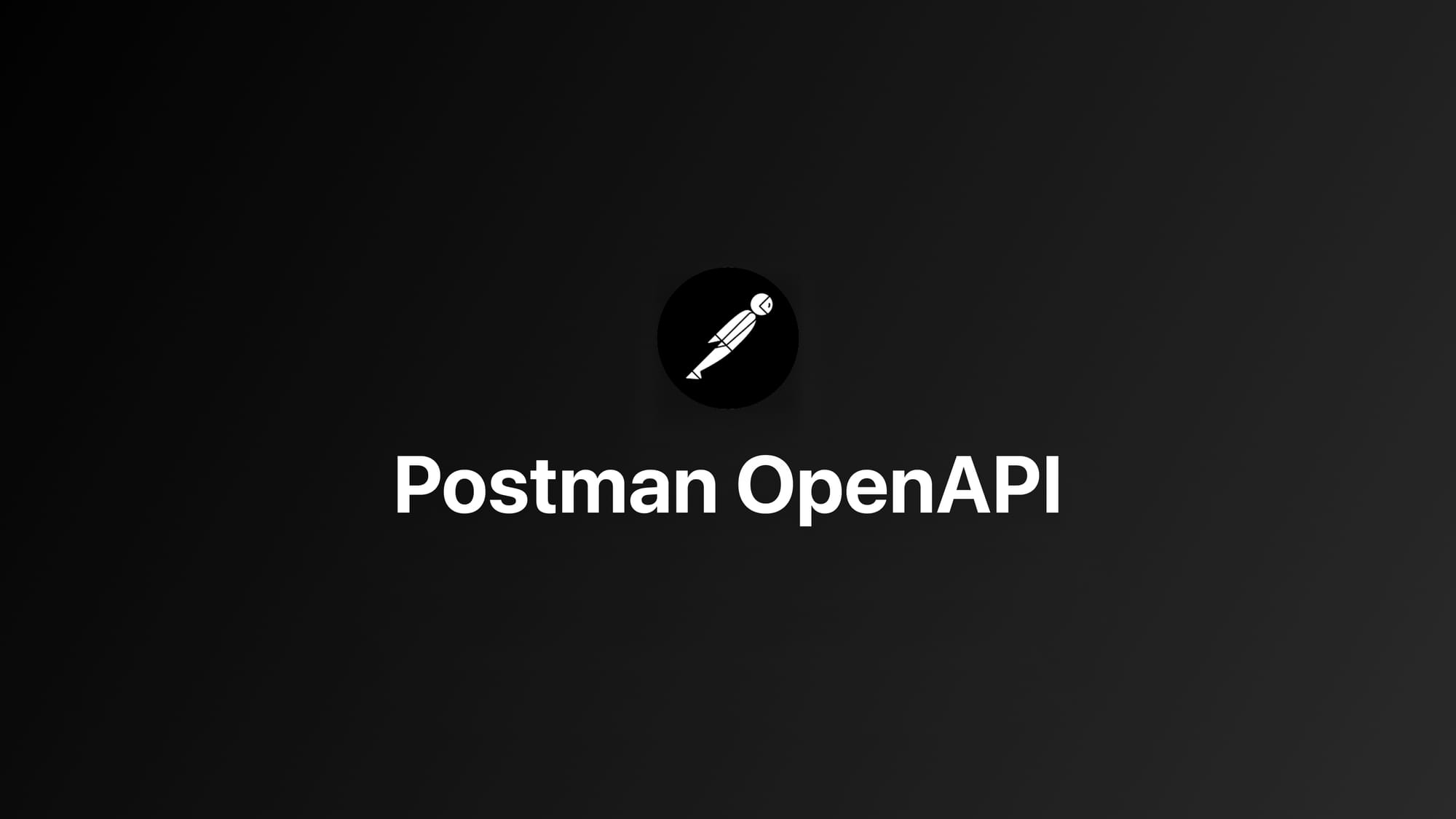 Postman|创建 OpenAPI 规范文档