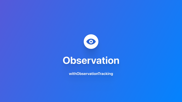 Observation｜使用 withObservationTracking 监听跨对象依赖变化