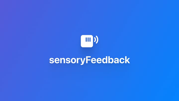 SwiftUI｜使用 sensoryFeedback 添加触感反馈